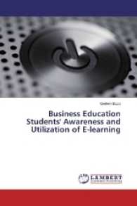 Business Education Students' Awareness and Utilization of E-learning （2017. 120 S. 220 mm）