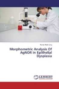 Morphometric Analysis Of AgNOR In Epithelial Dysplasia （2017. 124 S. 220 mm）