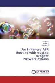 An Enhanced ABR Routing with trust to mitigate Network Attacks （2017. 96 S. 220 mm）