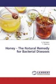Honey - The Natural Remedy for Bacterial Diseases （2017. 72 S. 220 mm）