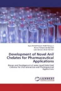 Development of Novel Anil Chelates for Pharmaceutical Applications : Design and Development of some novel Metal Anil Chelates for DNA Interaction and Pharmaceutical Applications （2017. 244 S. 220 mm）