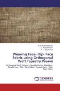 Weaving Face- Flip- Face Fabric using Orthogonal Weft Tapestry Weave : Orthogonal Weft Tapestry, Double Decker Shedding, Simple Face - Flip - Face Fabric, Figured Face - Flip - Face Fabric （2017. 156 S. 220 mm）