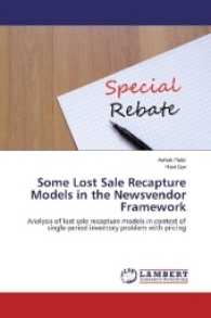 Some Lost Sale Recapture Models in the Newsvendor Framework : Analysis of lost sale recapture models in context of single period inventory problem with pricing （2017. 220 S. 220 mm）