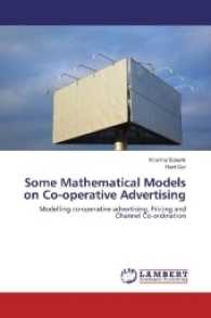 Some Mathematical Models on Co-operative Advertising : Modelling co-operative advertising, Pricing and Channel Co-ordination （2017. 100 S. 220 mm）