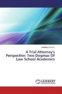 A Trial Attorney's Perspective: Two Dogmas Of Law School Academics （2017. 52 S. 220 mm）