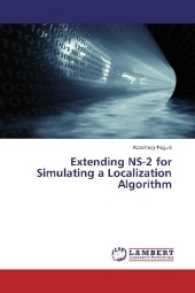 Extending NS-2 for Simulating a Localization Algorithm （2017. 80 S. 220 mm）
