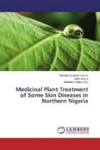Medicinal Plant Treatment of Some Skin Diseases in Northern Nigeria （2017. 100 S. 220 mm）