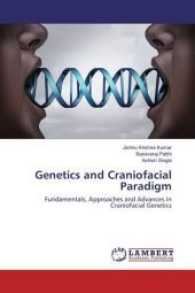 Genetics and Craniofacial Paradigm : Fundamentals, Approaches and Advances in Craniofacial Genetics （2017. 88 S. 220 mm）