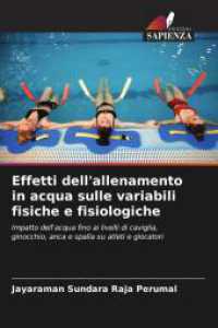Effetti dell'allenamento in acqua sulle variabili fisiche e fisiologiche : Impatto dell'acqua fino ai livelli di caviglia, ginocchio, anca e spalla su atleti e giocatori （2024. 136 S. 220 mm）