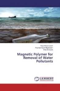 Magnetic Polymer for Removal of Water Pollutants （2017. 56 S. 220 mm）