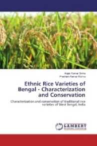 Ethnic Rice Varieties of Bengal - Characterization and Conservation : Characterization and conservation of traditional rice varieties of West Bengal, India （2017. 168 S. 220 mm）