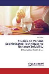 Studies on Various Sophisticated Techniques to Enhance Solubility : Of Poorly Water-Soluble Drugs （2019. 64 S. 220 mm）