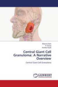 Central Giant Cell Granuloma: A Narrative Overview : Central Giant Cell Granuloma （2024. 68 S. 220 mm）