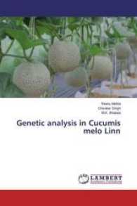 Genetic analysis in Cucumis melo Linn （2017. 76 S. 220 mm）