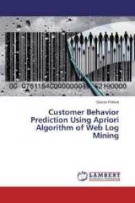 Customer Behavior Prediction Using Apriori Algorithm of Web Log Mining （2017. 68 S. 220 mm）