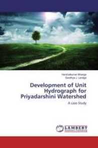 Development of Unit Hydrograph for Priyadarshini Watershed : A case Study （2017. 52 S. 220 mm）