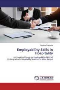 Employability Skills in Hospitality : An Empirical Study on Employability Skills of Undergraduate Hospitality Students in West Bengal （2019. 156 S. 220 mm）