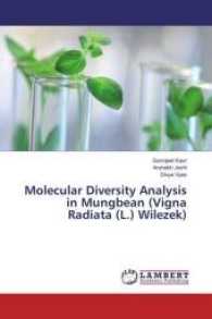 Molecular Diversity Analysis in Mungbean (Vigna Radiata (L.) Wilezek) （2017. 200 S. 220 mm）