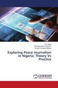 Exploring Peace Journalism in Nigeria: Theory Vs Practice （2024. 56 S. 220 mm）