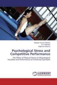 Psychological Stress and Competitive Performance : The Effect of Physical Stress on Physiological Variables and Performance of University Gymnasts （2017. 132 S. 220 mm）