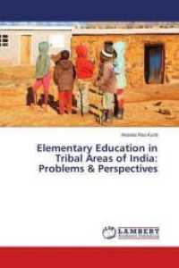 Elementary Education in Tribal Areas of India: Problems & Perspectives （2018. 244 S. 220 mm）