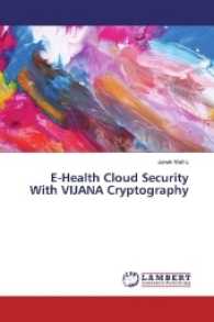 E-Health Cloud Security With VIJANA Cryptography （2017. 56 S. 220 mm）