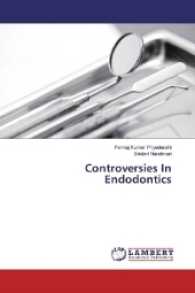 Controversies In Endodontics （2017. 116 S. 220 mm）