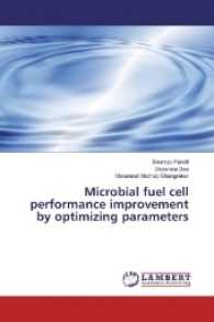 Microbial fuel cell performance improvement by optimizing parameters （2017. 232 S. 220 mm）