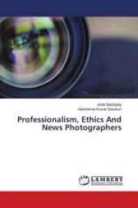 Professionalism, Ethics And News Photographers （2018. 292 S. 220 mm）