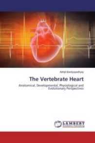 The Vertebrate Heart : Anatomical, Developmental, Physiological and Evolutionary Perspectives （2017. 112 S. 220 mm）