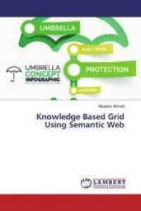 Knowledge Based Grid Using Semantic Web （2019. 224 S. 220 mm）