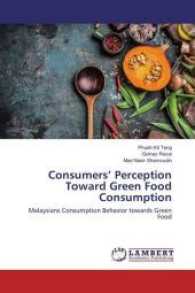 Consumers' Perception Toward Green Food Consumption : Malaysians Consumption Behavior towards Green Food （2017. 212 S. 220 mm）