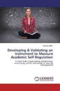 Developing & Validating an Instrument to Measure Academic Self-Regulation : A closer look at goal-setting and planning, monitoring, control, and design of learning environments （2017. 232 S. 220 mm）
