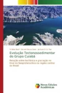Evolução Tectonossedimentar do Grupo Cuiabá : Relação entre tectônica e glaciação no final do Neoproterozóico na região central do Brasil （2017. 80 S. 220 mm）