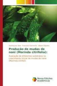 Produção de mudas de noni (Morinda citrifolia): : Avaliação de diferentes substratos no crescimento inicial de mudas de none (Morinda citrifoli) （2017. 56 S. 220 mm）