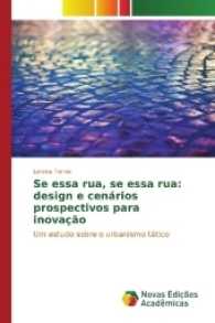 Se essa rua, se essa rua: design e cenários prospectivos para inovação : Um estudo sobre o urbanismo tático （2017. 128 S. 220 mm）