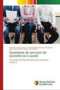 Qualidade de serviços de assistência à saúde : O tempo de atendimento da consulta médica （2018. 144 S. 220 mm）