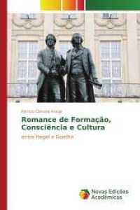 Romance de Formação, Consciência e Cultura : entre Hegel e Goethe （2017. 124 S. 220 mm）