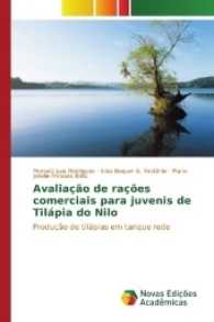 Avaliação de rações comerciais para juvenis de Tilápia do Nilo : Produção de tilápias em tanque rede （2017. 52 S. 220 mm）