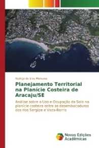 Planejamento Territorial na Planície Costeira de Aracaju/SE : Análise sobre o Uso e Ocupação do Solo na planície costeira entre as desembocaduras dos rios Sergipe e Vaza-Barris （2017. 112 S. 220 mm）