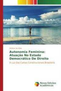 Autonomia Feminina: Atuação No Estado Democrático De Direito : Á Luz Das Cartas Constitucionais Brasileira （2017. 184 S. 220 mm）