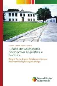 Cidade de Goiás numa perspectiva linguística e histórica : Descrição da língua falada por idosos e fenômenos do português antigo （2017. 172 S. 220 mm）