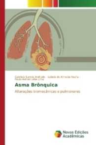 Asma Brônquica : Alterações biomecânicas e pulmonares （2017. 64 S. 220 mm）