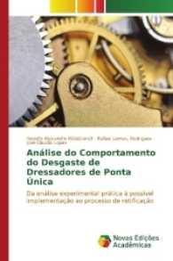 Análise do Comportamento do Desgaste de Dressadores de Ponta Única : Da análise experimental prática à possível implementação ao processo de retificação （2017. 140 S. 220 mm）