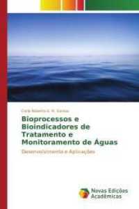Bioprocessos e Bioindicadores de Tratamento e Monitoramento de Águas : Desenvolvimento e Aplicações （2017. 128 S. 220 mm）