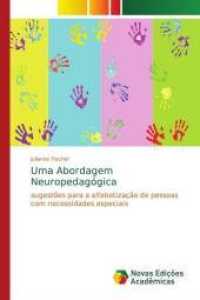 Uma Abordagem Neuropedagógica : Sugestões para a alfabetização de pessoas com necessidades especiais （2018. 156 S. 220 mm）