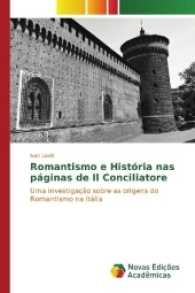 Romantismo e História nas páginas de Il Conciliatore : Uma investigação sobre as origens do Romantismo na Itália （2017. 188 S. 220 mm）