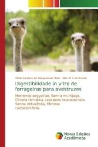 Digestibilidade in vitro de forrageiras para avestruzes : Merremia aegyptiae, Senna multijuga, Clitoria ternatea, Leucaena leucocephala, Senna obtusifolia, Mimosa caesalpinifolia （2017. 72 S. 220 mm）