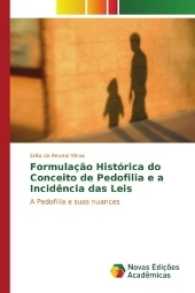 Formulação Histórica do Conceito de Pedofilia e a Incidência das Leis : A Pedofilia e suas nuances （2017. 72 S. 220 mm）