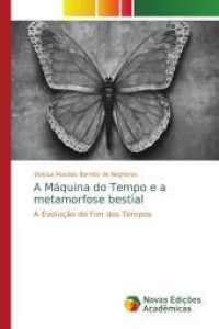A Máquina do Tempo e a metamorfose bestial : A Evolução do Fim dos Tempos （2017. 104 S. 220 mm）
